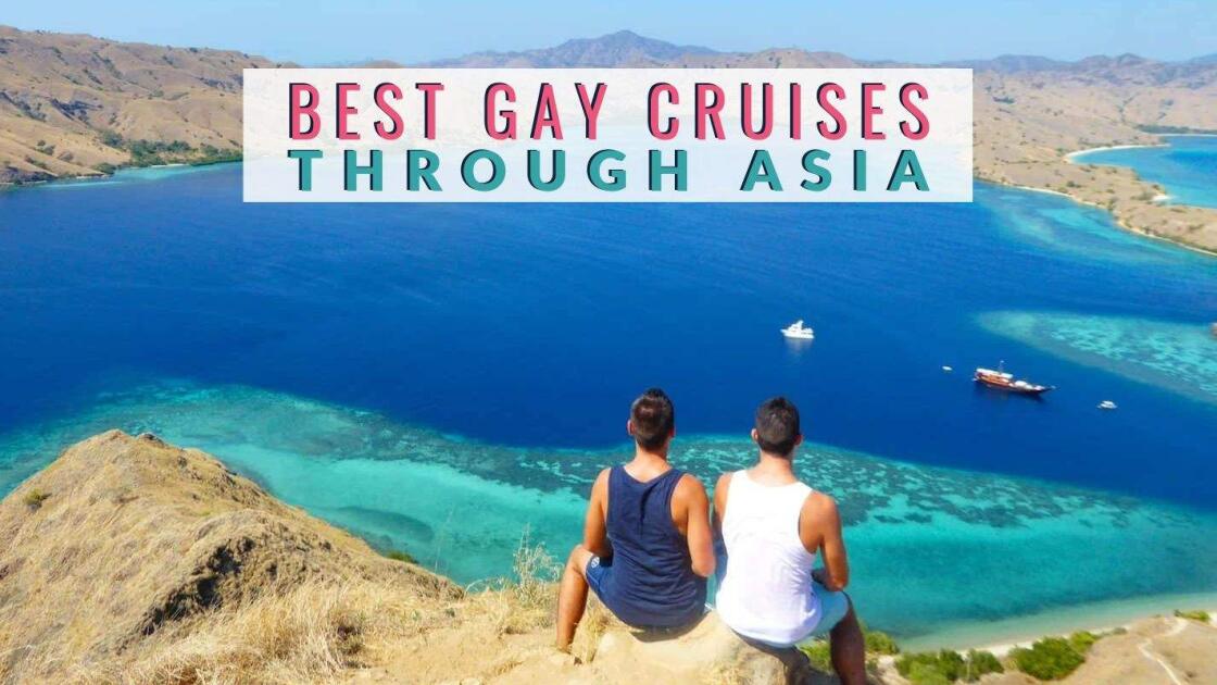 The BEST gay cruises in Asia for 2024 / 2025