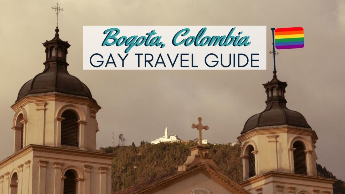 Bogota gay travel guide: gay bars, clubs, hotels & awesome things to do