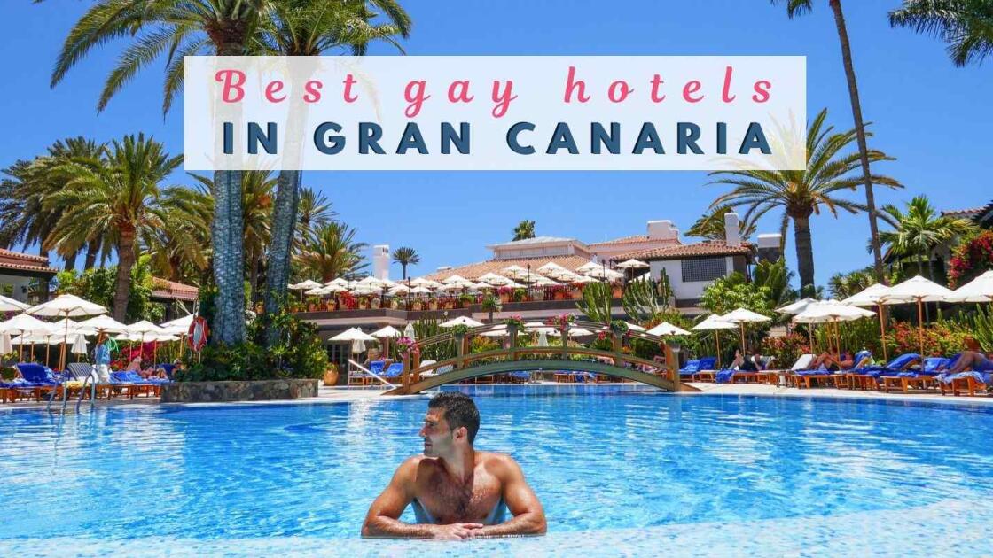 12 best gay hotels in Gran Canaria for a  fabulous holiday