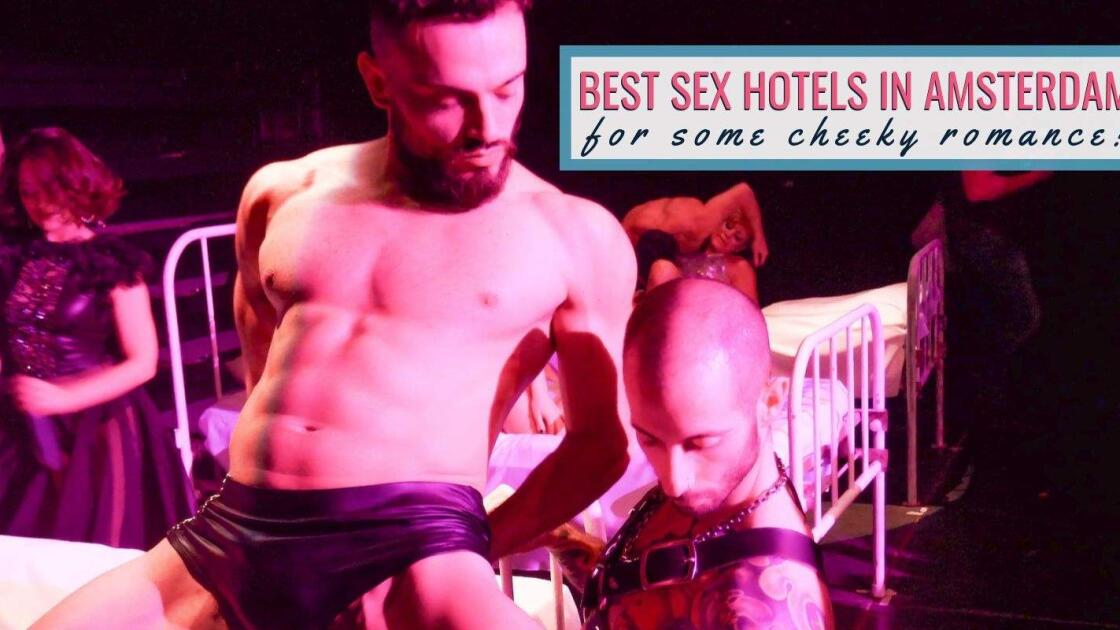 5 sex hotels in Amsterdam, for some cheeky romance!